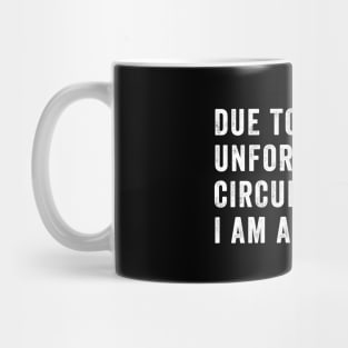Due to unfortunate circumstances I am awake Mug
